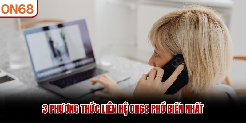 3 phương thức liên hệ ON68 phổ biến nhất