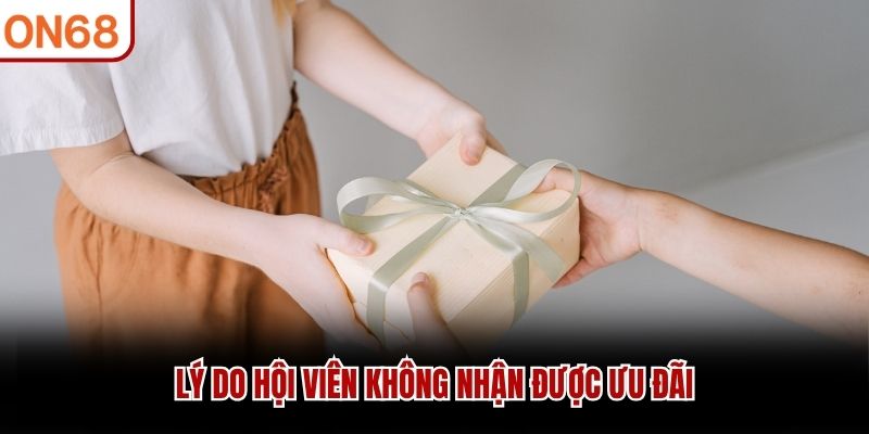 Lý do hội viên không nhận được ưu đãi