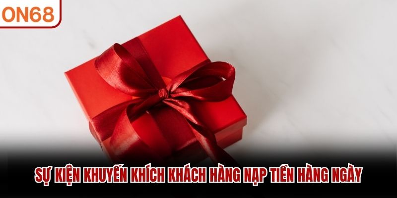 Sự kiện khuyến khích khách hàng nạp tiền hàng ngày