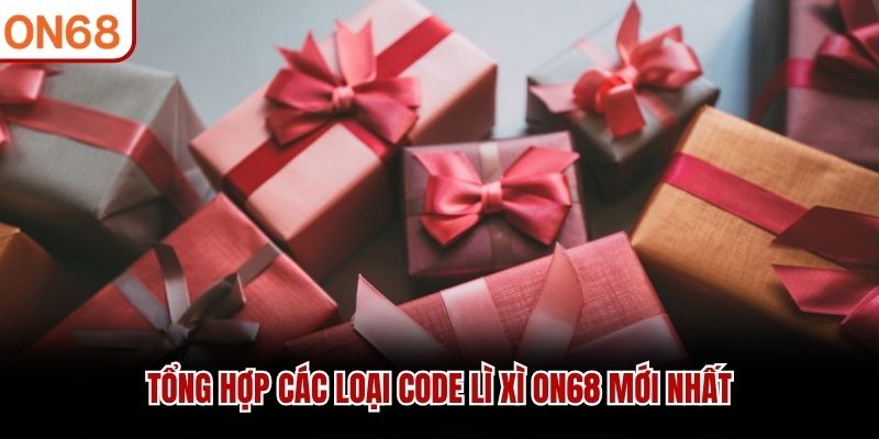 Tổng hợp các loại code lì xì ON68 mới nhất